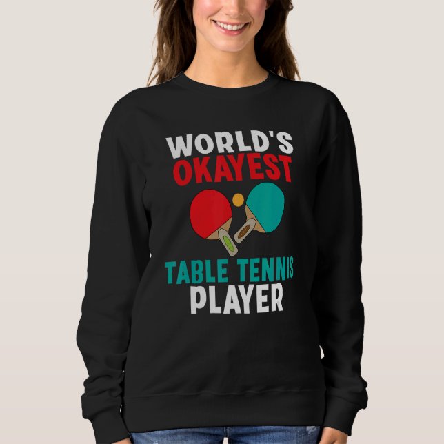Sudadera Worlds okayest Table Tennis Player (Anverso)
