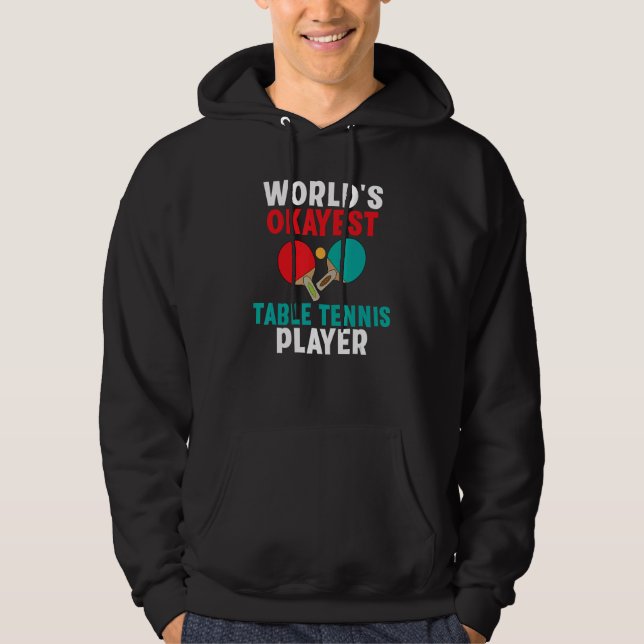 Sudadera Worlds okayest Table Tennis Player (Anverso)