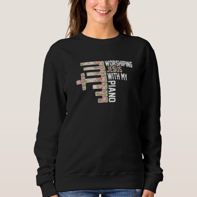 Sudadera Worshiping Jesus With My Piano Pianist Musician (Anverso)