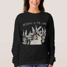 Sudadera Worthy Is The Lamb