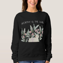 Sudadera Worthy Is The Lamb