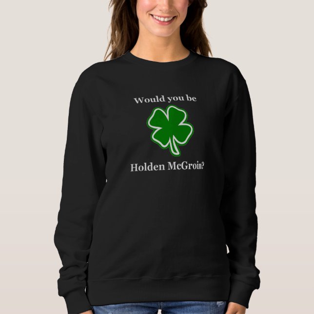 Sudadera Would You Be Holden McGroin Adult Humor (Anverso)