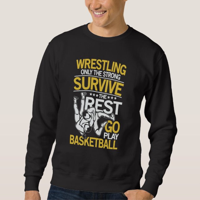Sudadera Wrestling The Rest Go Play Basketball for a Wrestl (Anverso)