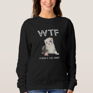 Sudadera Wtf ¿Dónde Está El Ferret?