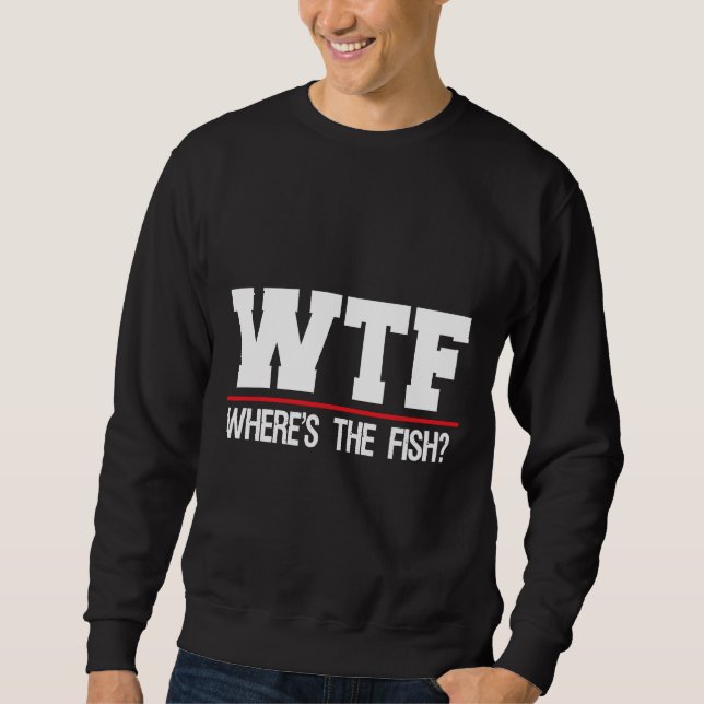 Sudadera Wtf Donde Está El Pescado 1058 (Anverso)