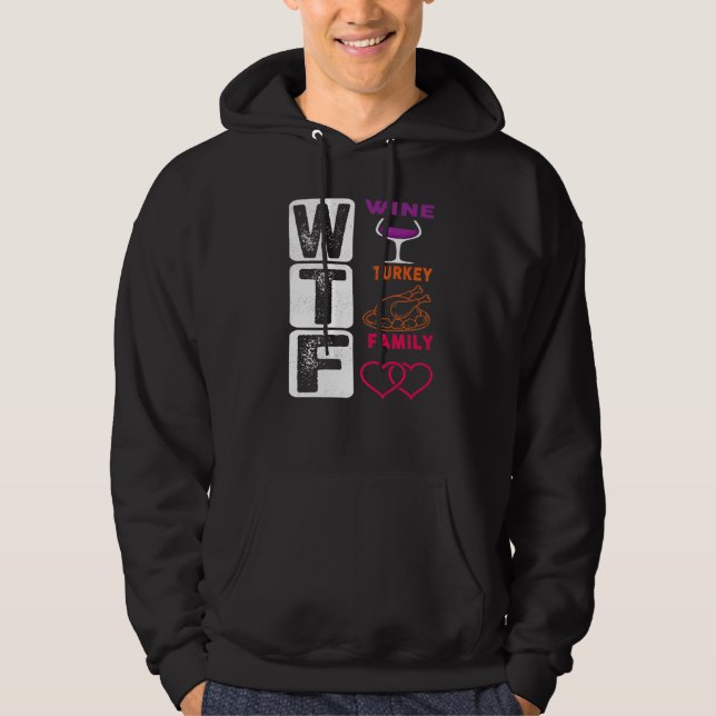 Sudadera WTF Wine Turkey Family Happy Thanksgiving Day (Anverso)