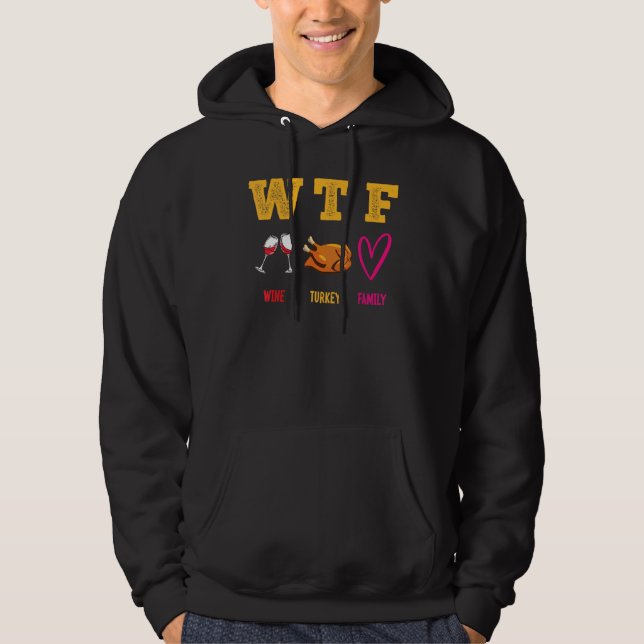 Sudadera WTF Wine Turkey Family Happy Thanksgiving Day Funn (Anverso)