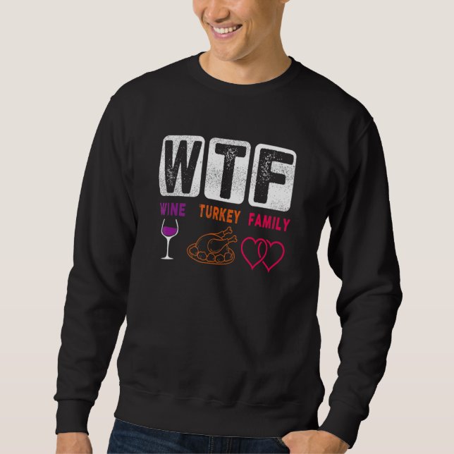 Sudadera WTF Wine Turkey Family Happy Thanksgiving Day Funn (Anverso)