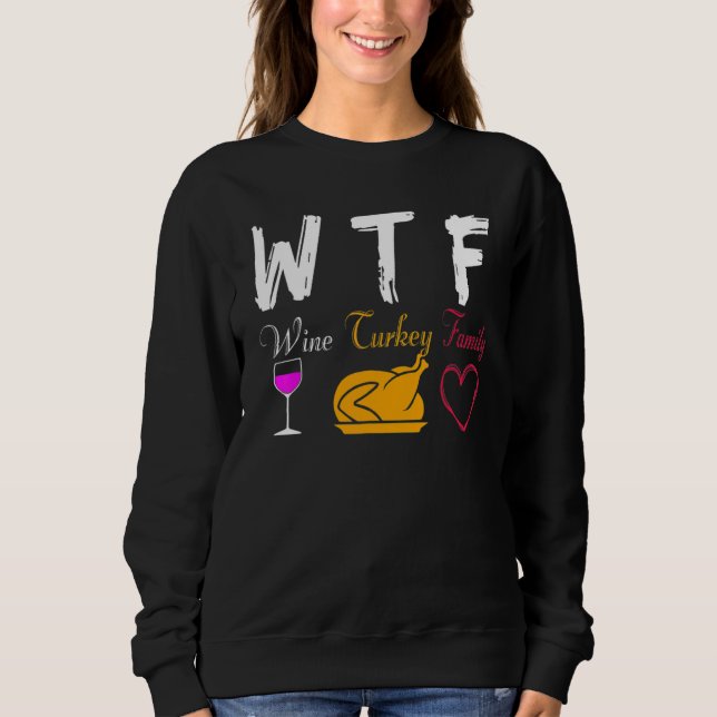 Sudadera WTF Wine Turkey Family  Thanksgiving Day (Anverso)