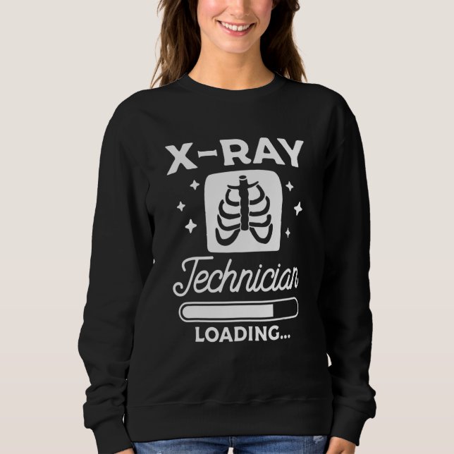 Sudadera X Ray Technician Loading Radiologist Rad Tech (Anverso)