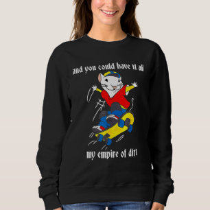 Sudadera Y Podrían Tenerlo Todo Mi Imperio De Suciedad.
