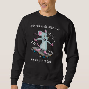Sudadera Y Podrías Tenerlo Todo Mi Imperio De Ratón Sucio