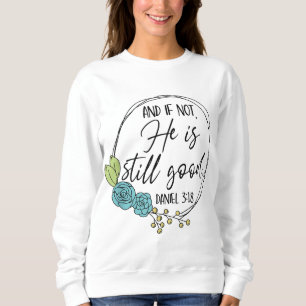 Sudadera Y Si No, Él Sigue Siendo Buena Fe Cristiana Jesús
