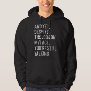 Sudadera Y sin embargo, a pesar de la expresión de mi cara,