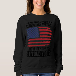 Sudadera Ya No Soy Un Teórico De La Conspiración Como Dije