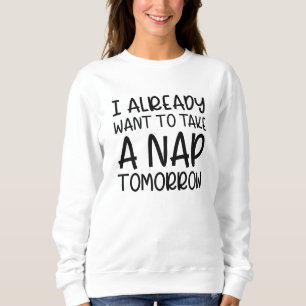 Sudadera Ya Quiero Tomar Una Napa Mañana