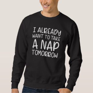 Sudadera Ya Quiero Tomar Una Napa Mañana