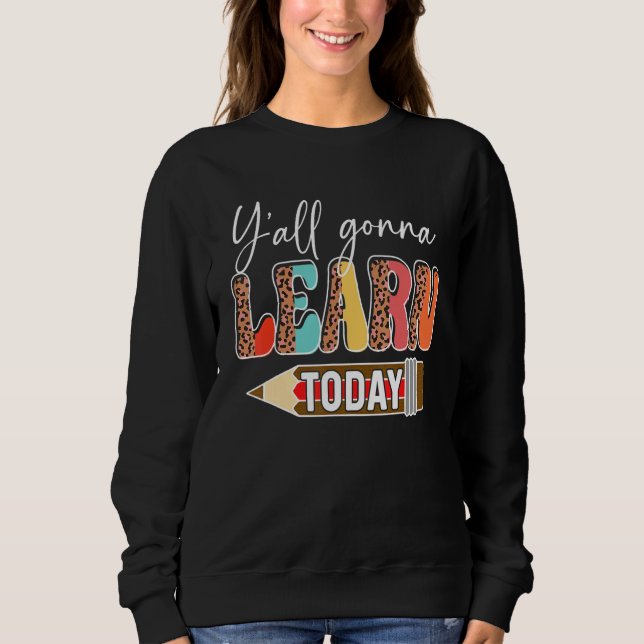 Sudadera Y'all Gonna Learn Today Teacher Back To School Leo (Anverso)