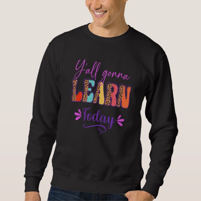 Sudadera Y'all Gonna Learn Today Teacher Back To School Leo (Anverso)