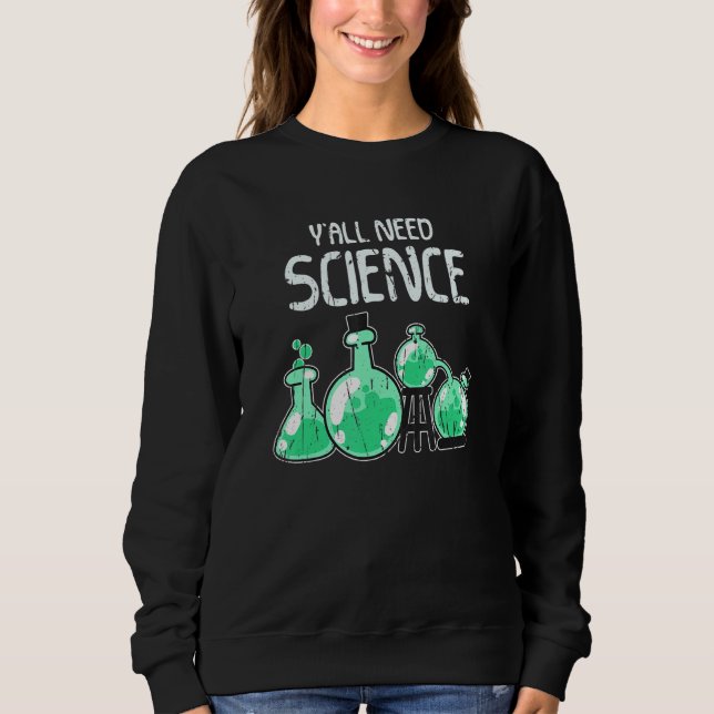 Sudadera Ya'll need science science (Anverso)