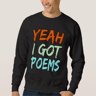 Sudadera Yeah I Got Poems Poet Writer Author Poetry   Graph