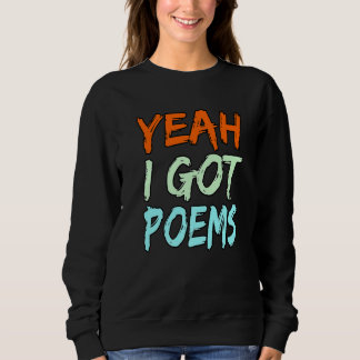 Sudadera Yeah I Got Poems Poet Writer Author Poetry  Graphi