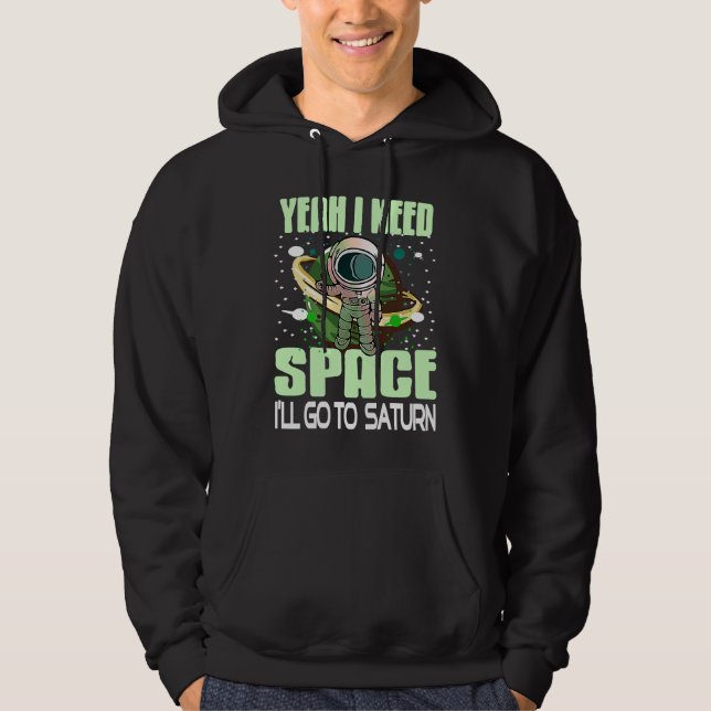 Sudadera Yeah I Need Space I'll Go To Saturn Retro  Present (Anverso)