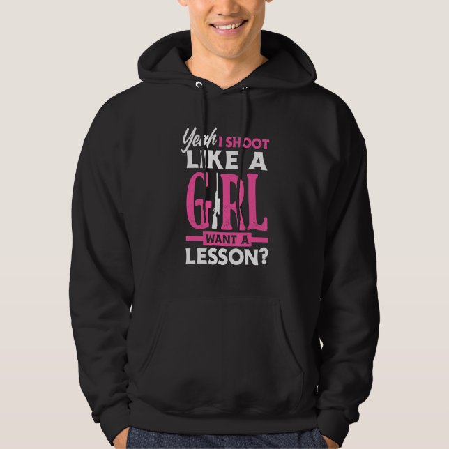 Sudadera Yeah I Shoot Like A Girl Want A Lesson  Girls Hunt (Anverso)