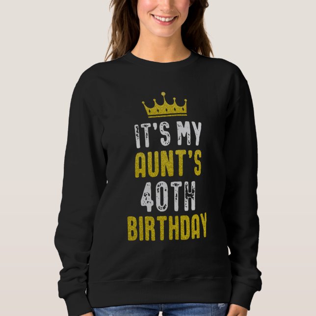 Sudadera Yellow Crown 40th Bday For Aunt From Niece Nephew (Anverso)