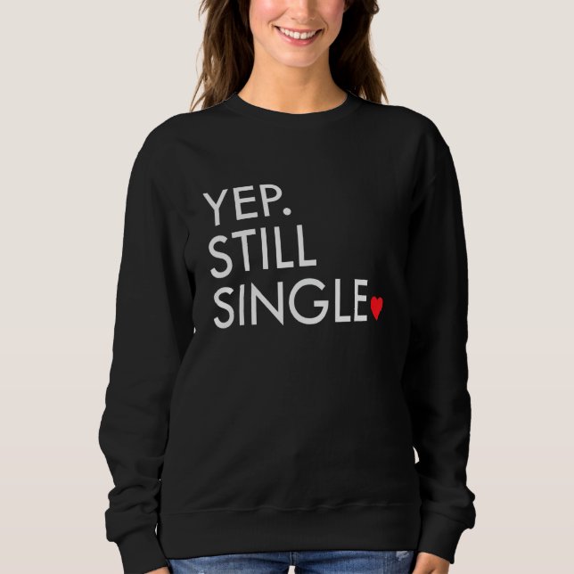 Sudadera Yep Still Single Funny Valentine's Day Meme Af Men (Anverso)