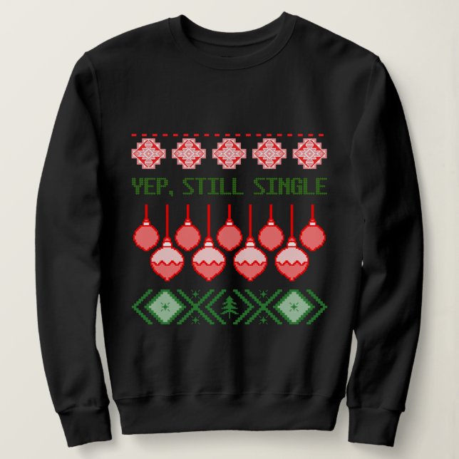Sudadera Yep, Still Single Ugly Christmas Sweatshirt (Anverso del diseño)