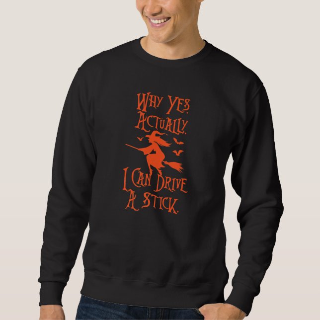Sudadera Yes I can drive a stick   Witch Broom for Hallowee (Anverso)