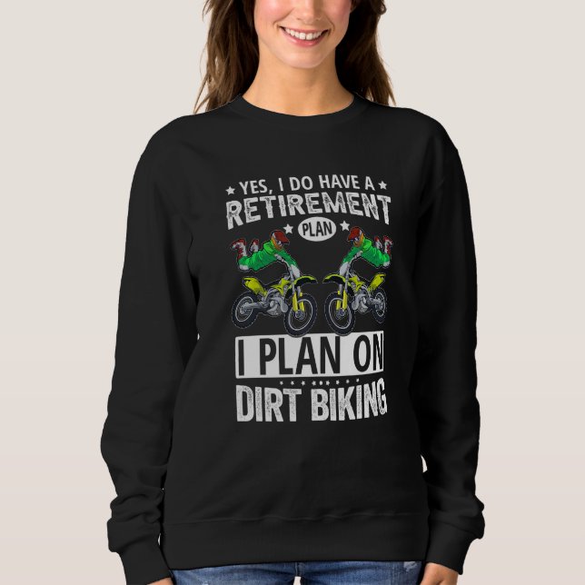 Sudadera Yes I Do Have A Retirement Plan I Plan On Dirt Bik (Anverso)