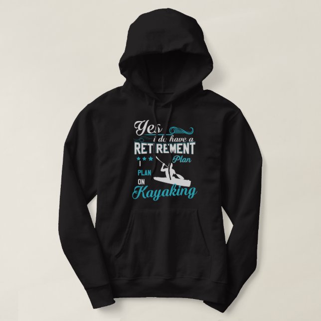 Sudadera Yes I Do Have A Retirement Plan I Plan On Kayaking (Diseño del anverso)