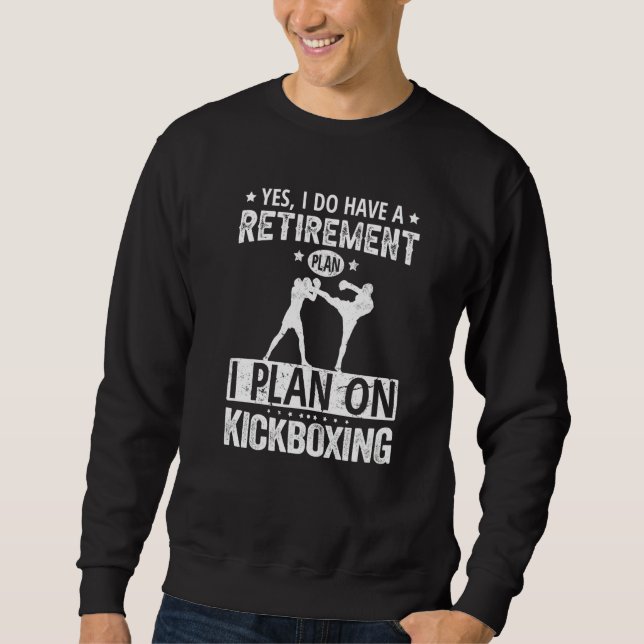 Sudadera Yes I Do Have A Retirement Plan I Plan On Kickboxi (Anverso)