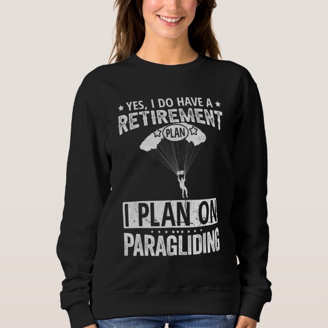 Sudadera Yes I Do Have A Retirement Plan I Plan On Paraglid (Anverso)