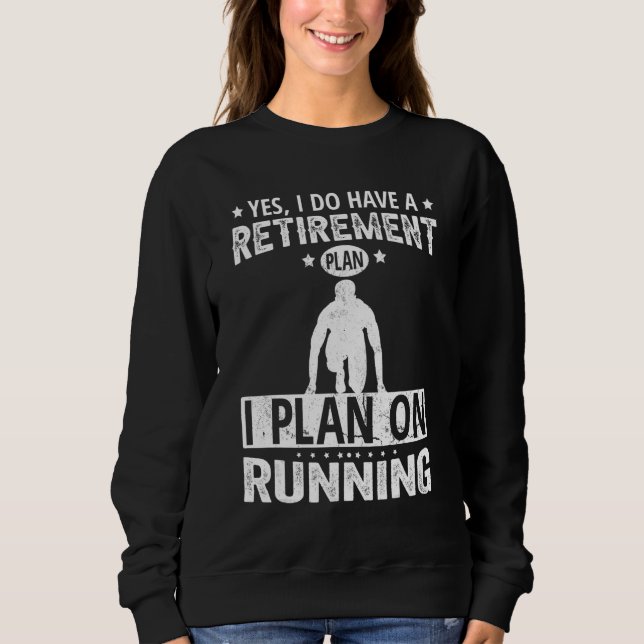 Sudadera Yes I Do Have A Retirement Plan I Plan On Running (Anverso)