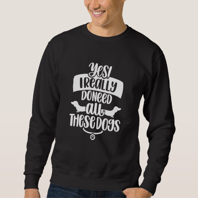 Sudadera Yes I Do Need All These Dogs   Humor Puppy Dog (Anverso)