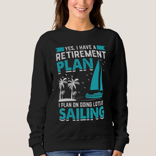 Sudadera Yes I Have A Retirement Plan I Plan On Doing Lots  (Anverso)