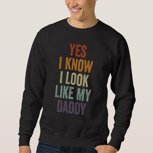 Sudadera Yes I Know I Look Like My Daddy Cute Kids Father's (Anverso)