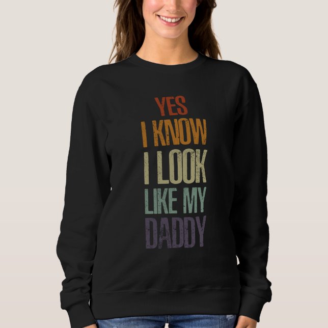 Sudadera Yes I Know I Look Like My Daddy Cute Kids Father's (Anverso)