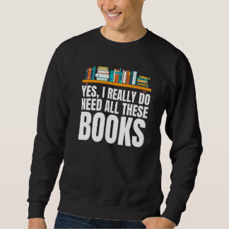 Sudadera Yes I Really Do Need All These Books Unisex Nerds 