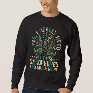Sudadera Yes, I Really Need All These Saxophones - Saxophon