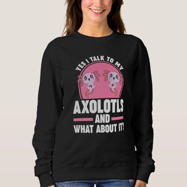 Sudadera Yes I talk to my Axolotls Axolotl (Anverso)