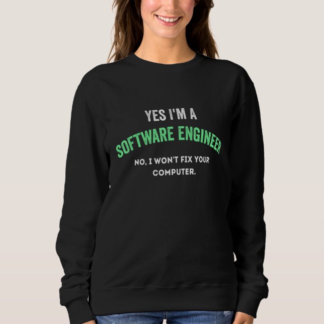 Sudadera Yes I'm a Software Engineer No I Won't Fix Your Co (Anverso)