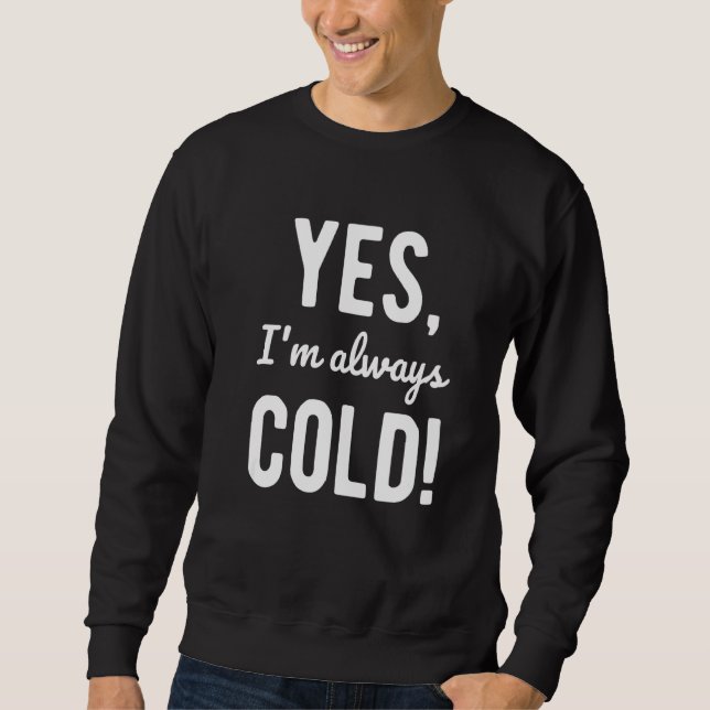 Sudadera Yes I'm Always Cold  Sayings About Winter Life  4 (Anverso)