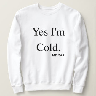 Sudadera Yes I'm Cold