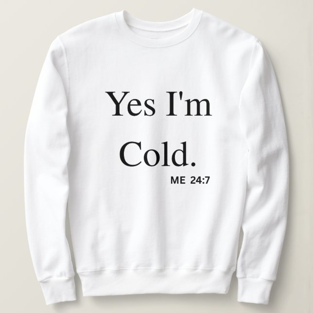 Sudadera Yes I'm Cold (Anverso del diseño)