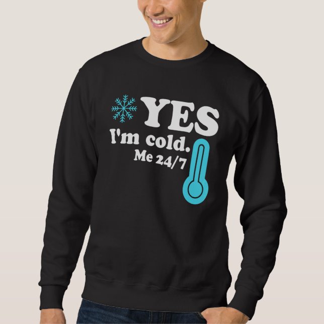 Sudadera Yes I'm Cold Me 24 7  Quote Sarcastic (Anverso)