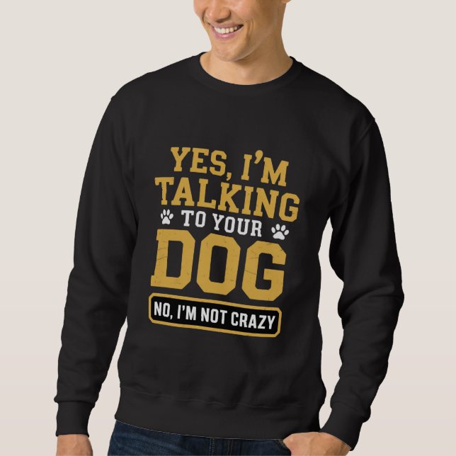 Sudadera Yes I'm Talking to Your Dog Owners Dog Trainer Pet (Anverso)